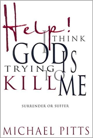 Help! I Think God Is Trying to Kill Me PB - Michael Pitts